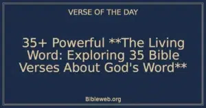 35+ Powerful **The Living Word: Exploring 35 Bible Verses About God's Word**