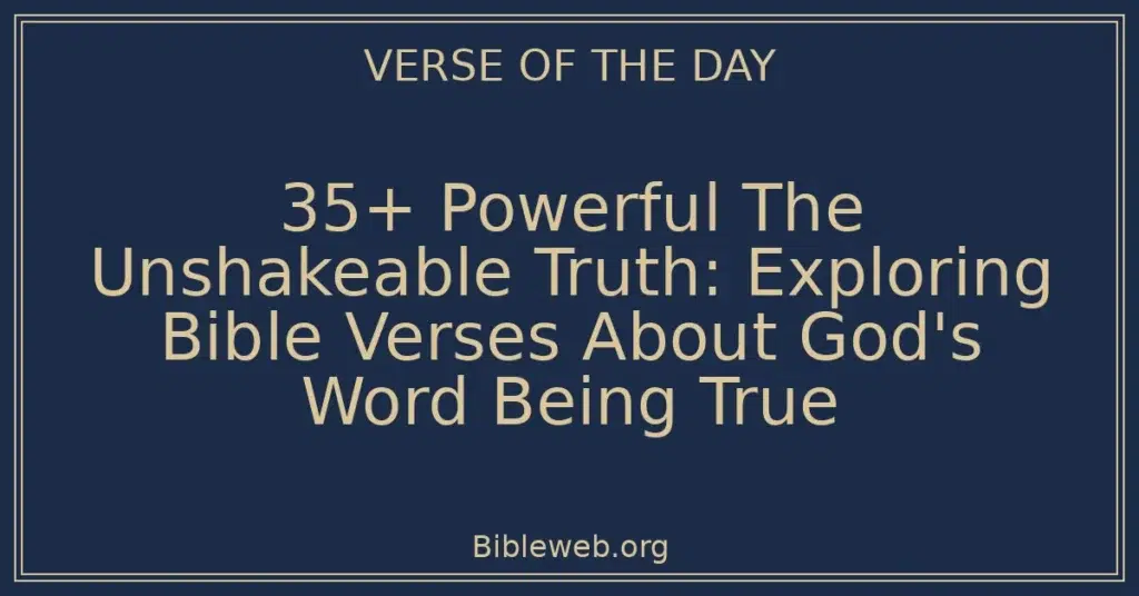 35+ Powerful The Unshakeable Truth: Exploring Bible Verses About God's Word Being True