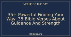 35+ Powerful Finding Your Way: 35 Bible Verses About Guidance And Strength