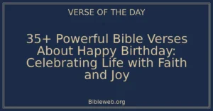 35+ Powerful Bible Verses About Happy Birthday: Celebrating Life with Faith and Joy