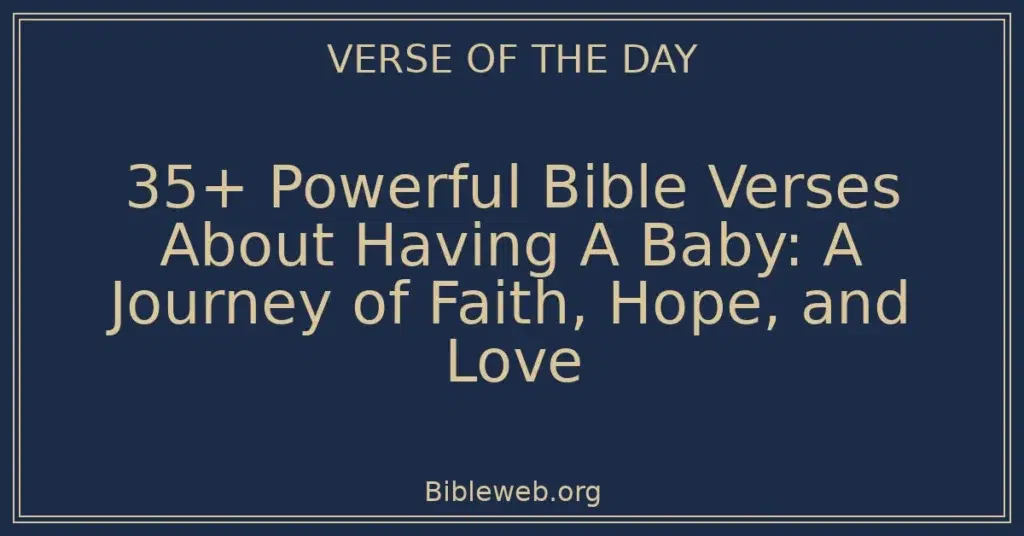 35+ Powerful Bible Verses About Having A Baby: A Journey of Faith, Hope, and Love
