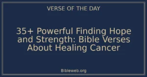 35+ Powerful Finding Hope and Strength: Bible Verses About Healing Cancer