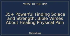 35+ Powerful Finding Solace and Strength: Bible Verses About Healing Physical Pain