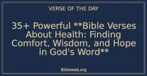35+ Powerful **Bible Verses About Health: Finding Comfort, Wisdom, and Hope in God's Word**