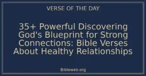 35+ Powerful Discovering God's Blueprint for Strong Connections: Bible Verses About Healthy Relationships