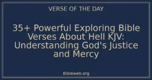 35+ Powerful Exploring Bible Verses About Hell KJV: Understanding God's Justice and Mercy