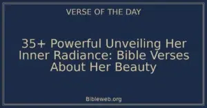 35+ Powerful Unveiling Her Inner Radiance: Bible Verses About Her Beauty