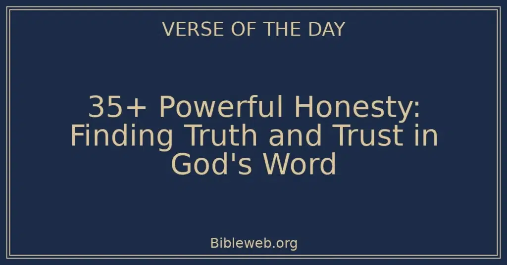 35+ Powerful Honesty: Finding Truth and Trust in God's Word
