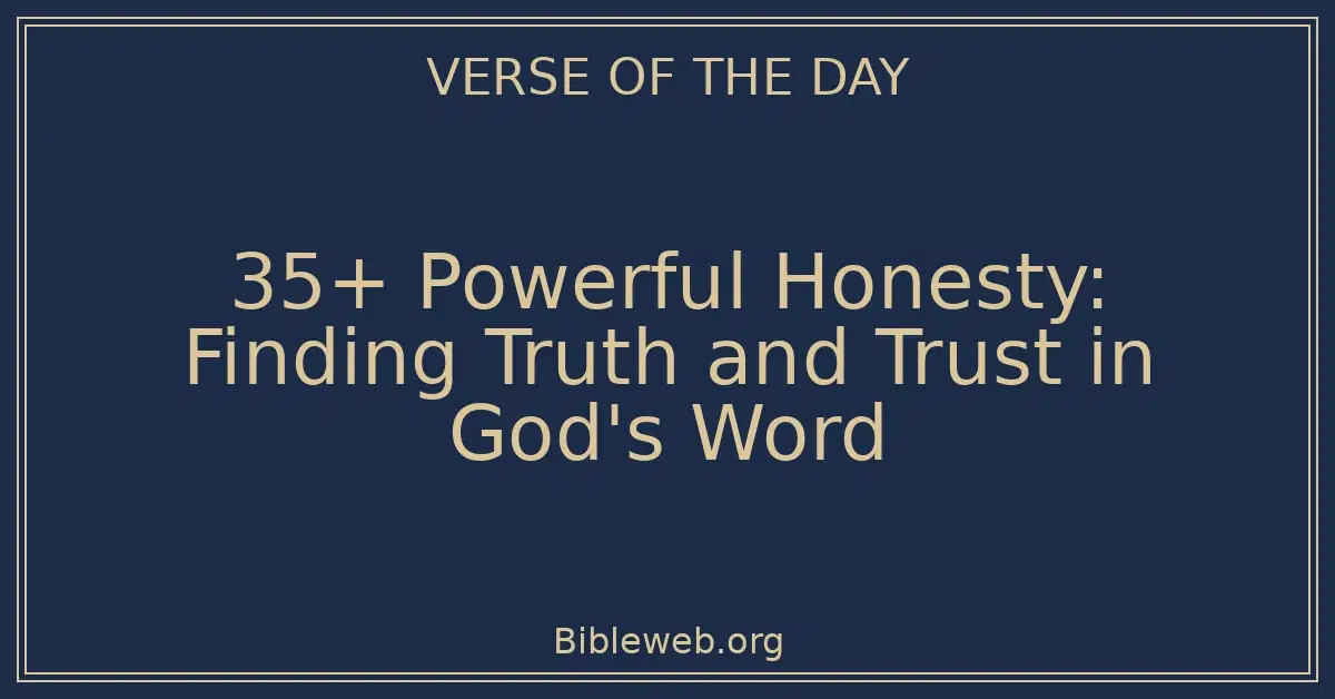 35+ Powerful Honesty: Finding Truth and Trust in God's Word