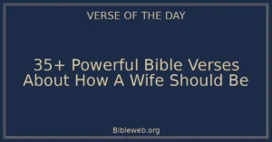 35+ Powerful Bible Verses About How A Wife Should Be
