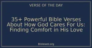 35+ Powerful Bible Verses About How God Cares For Us: Finding Comfort in His Love