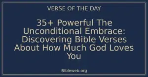 35+ Powerful The Unconditional Embrace: Discovering Bible Verses About How Much God Loves You