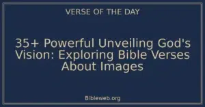 35+ Powerful Unveiling God's Vision: Exploring Bible Verses About Images