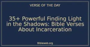 35+ Powerful Finding Light in the Shadows: Bible Verses About Incarceration