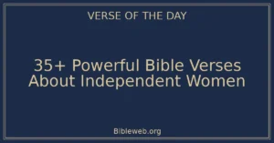35+ Powerful Bible Verses About Independent Women
