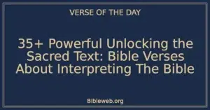 35+ Powerful Unlocking the Sacred Text: Bible Verses About Interpreting The Bible