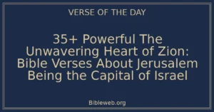35+ Powerful The Unwavering Heart of Zion: Bible Verses About Jerusalem Being the Capital of Israel