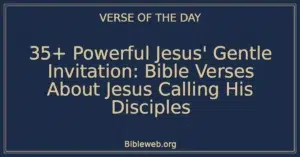 35+ Powerful Jesus' Gentle Invitation: Bible Verses About Jesus Calling His Disciples