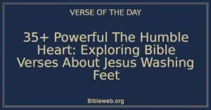 35+ Powerful The Humble Heart: Exploring Bible Verses About Jesus Washing Feet