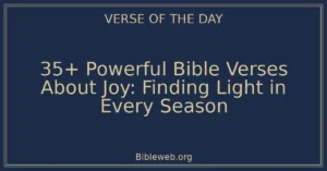 35+ Powerful Bible Verses About Joy: Finding Light in Every Season