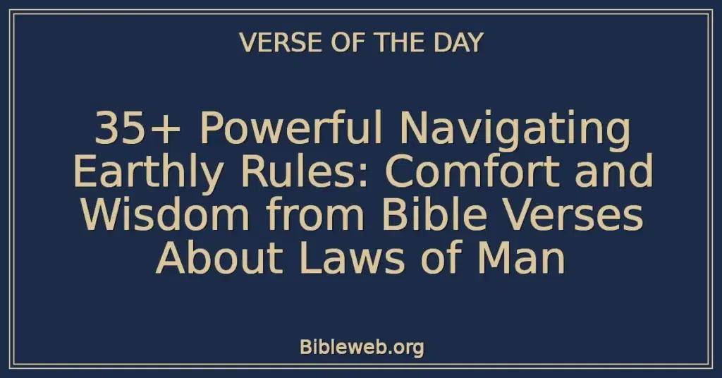 35+ Powerful Navigating Earthly Rules: Comfort and Wisdom from Bible Verses About Laws of Man