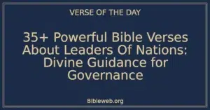 35+ Powerful Bible Verses About Leaders Of Nations: Divine Guidance for Governance