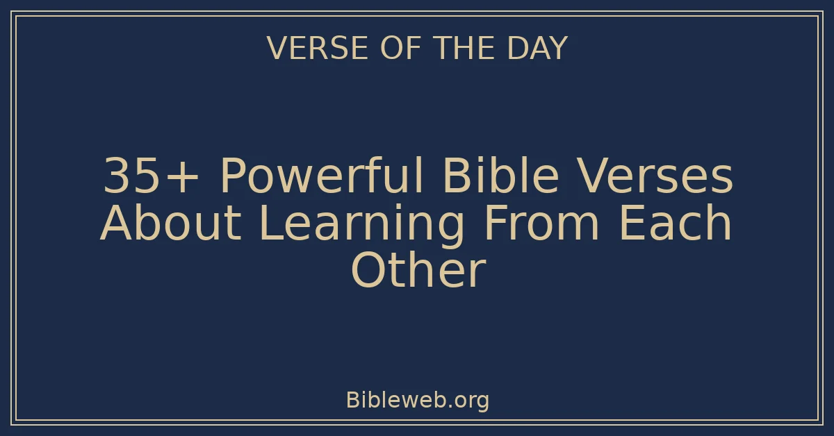35+ Powerful Bible Verses About Learning From Each Other - Bible Verses ...
