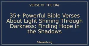 35+ Powerful Bible Verses About Light Shining Through Darkness: Finding Hope in the Shadows