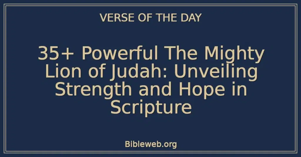 35+ Powerful The Mighty Lion of Judah: Unveiling Strength and Hope in Scripture