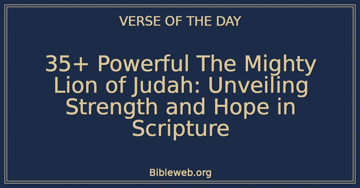 35+ Powerful The Mighty Lion of Judah: Unveiling Strength and Hope in Scripture