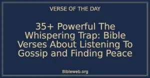 35+ Powerful The Whispering Trap: Bible Verses About Listening To Gossip and Finding Peace