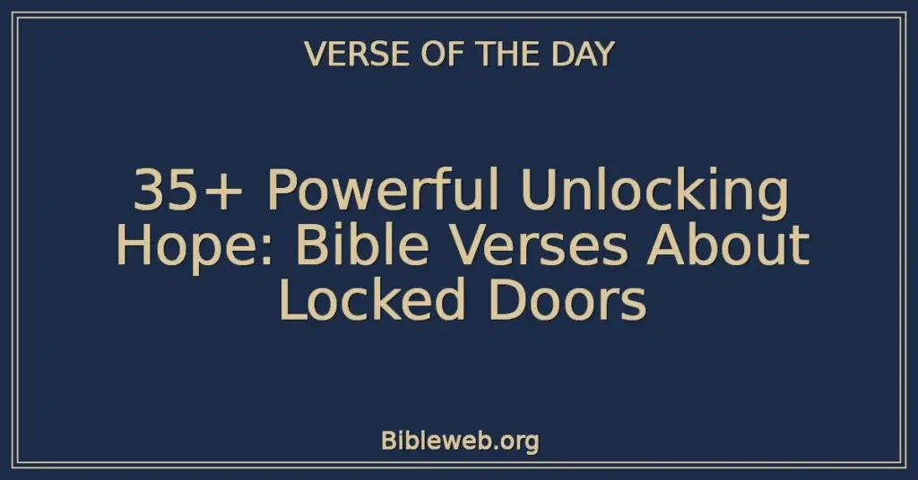 35+ Powerful Unlocking Hope: Bible Verses About Locked Doors