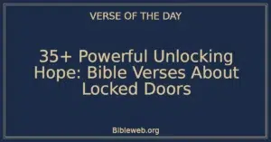 35+ Powerful Unlocking Hope: Bible Verses About Locked Doors