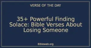 35+ Powerful Finding Solace: Bible Verses About Losing Someone