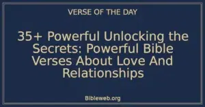 35+ Powerful Unlocking the Secrets: Powerful Bible Verses About Love And Relationships
