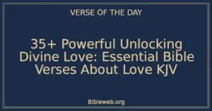 35+ Powerful Unlocking Divine Love: Essential Bible Verses About Love KJV
