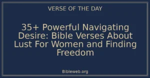 35+ Powerful Navigating Desire: Bible Verses About Lust For Women and Finding Freedom