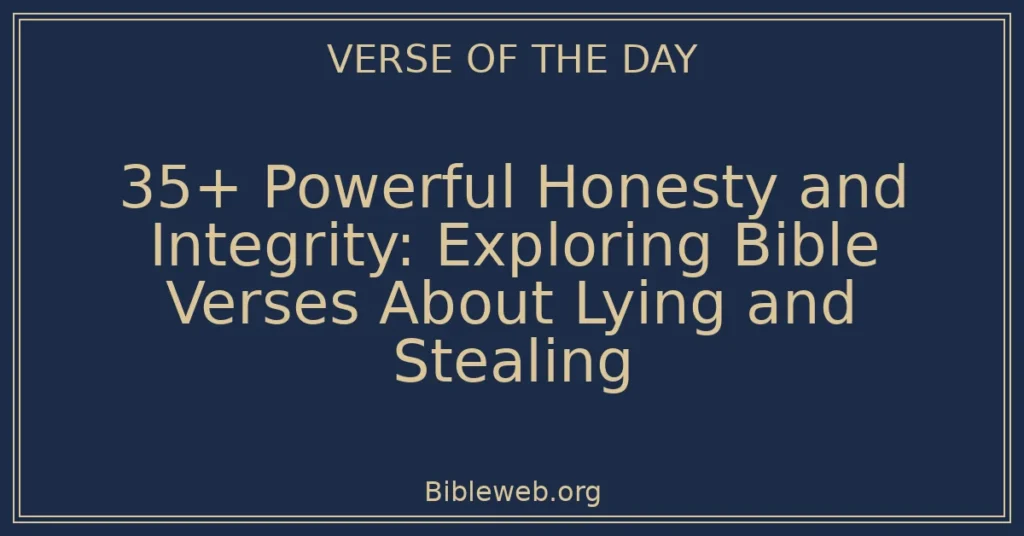 35+ Powerful Honesty and Integrity: Exploring Bible Verses About Lying and Stealing