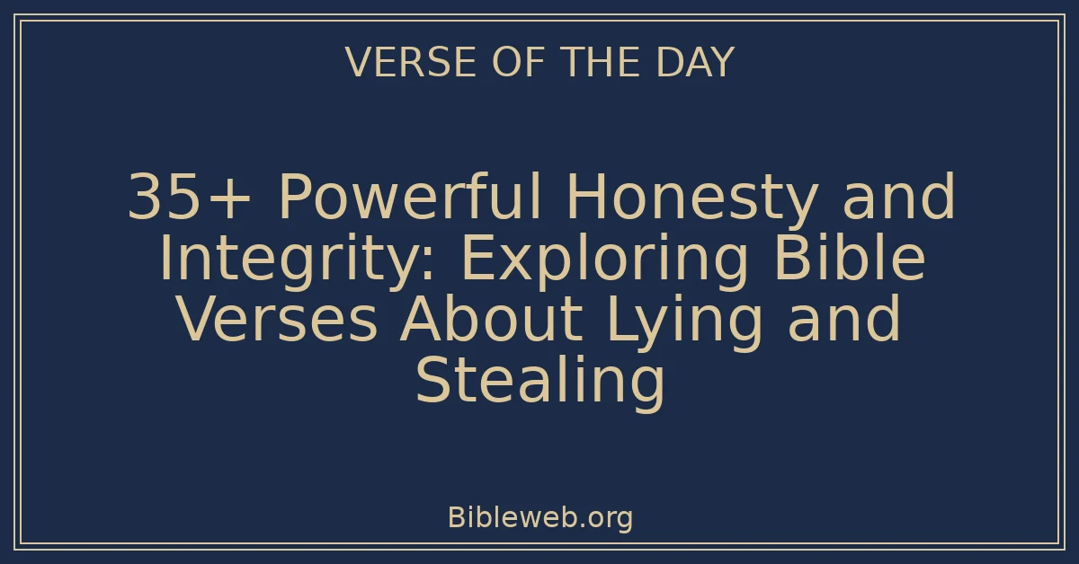 35+ Powerful Honesty and Integrity: Exploring Bible Verses About Lying and Stealing