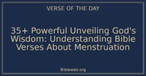 35+ Powerful Unveiling God's Wisdom: Understanding Bible Verses About Menstruation