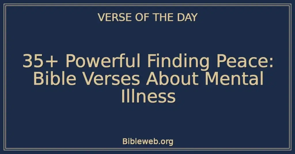 35+ Powerful Finding Peace: Bible Verses About Mental Illness