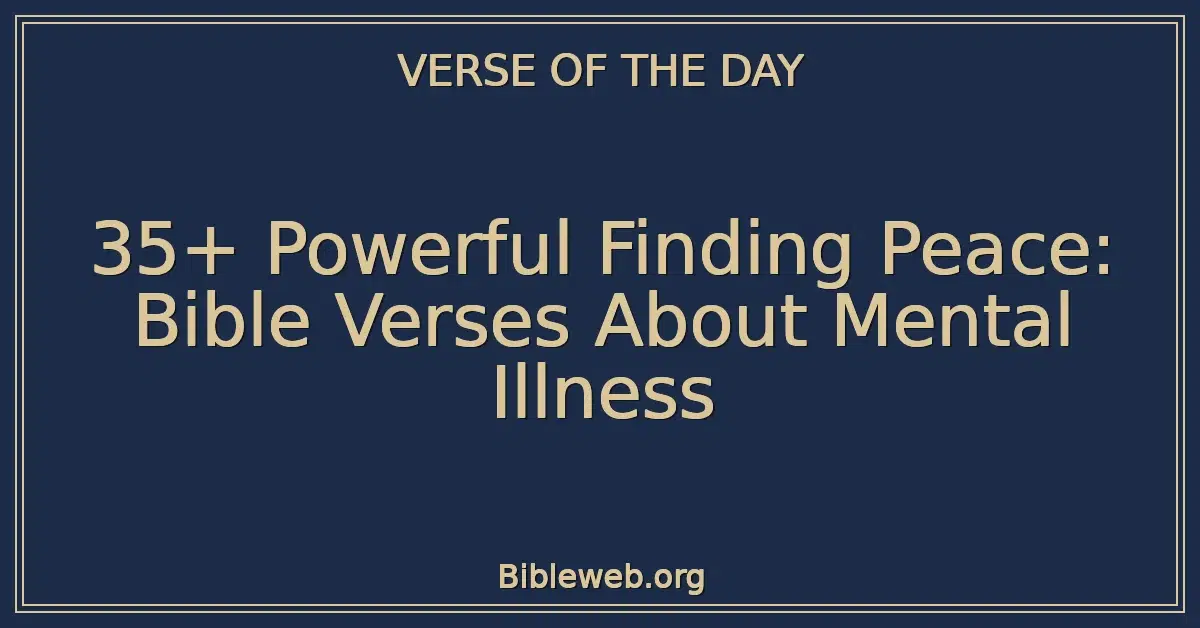 35+ Powerful Finding Peace: Bible Verses About Mental Illness