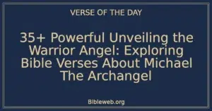 35+ Powerful Unveiling the Warrior Angel: Exploring Bible Verses About Michael The Archangel