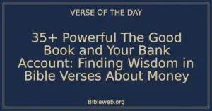 35+ Powerful The Good Book and Your Bank Account: Finding Wisdom in Bible Verses About Money