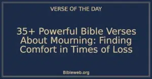 35+ Powerful Bible Verses About Mourning: Finding Comfort in Times of Loss
