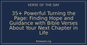 35+ Powerful Turning the Page: Finding Hope and Guidance with Bible Verses About Your Next Chapter in Life