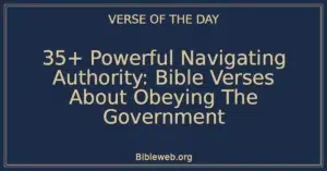 35+ Powerful Navigating Authority: Bible Verses About Obeying The Government