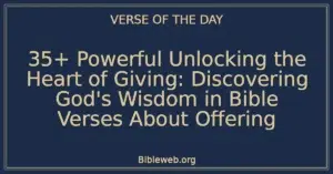 35+ Powerful Unlocking the Heart of Giving: Discovering God's Wisdom in Bible Verses About Offering