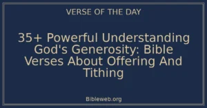 35+ Powerful Understanding God's Generosity: Bible Verses About Offering And Tithing