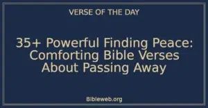 35+ Powerful Finding Peace: Comforting Bible Verses About Passing Away
